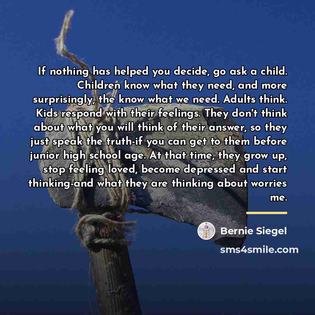 “If nothing has helped you decide, go ask a child.…” quote by Bernie Siegel
