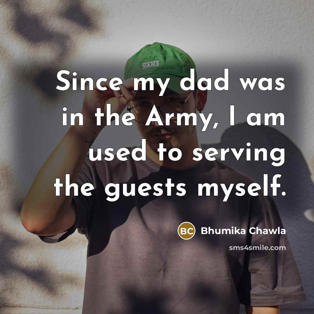 “Since my dad was in the Army, I am used…” quote by Bhumika Chawla