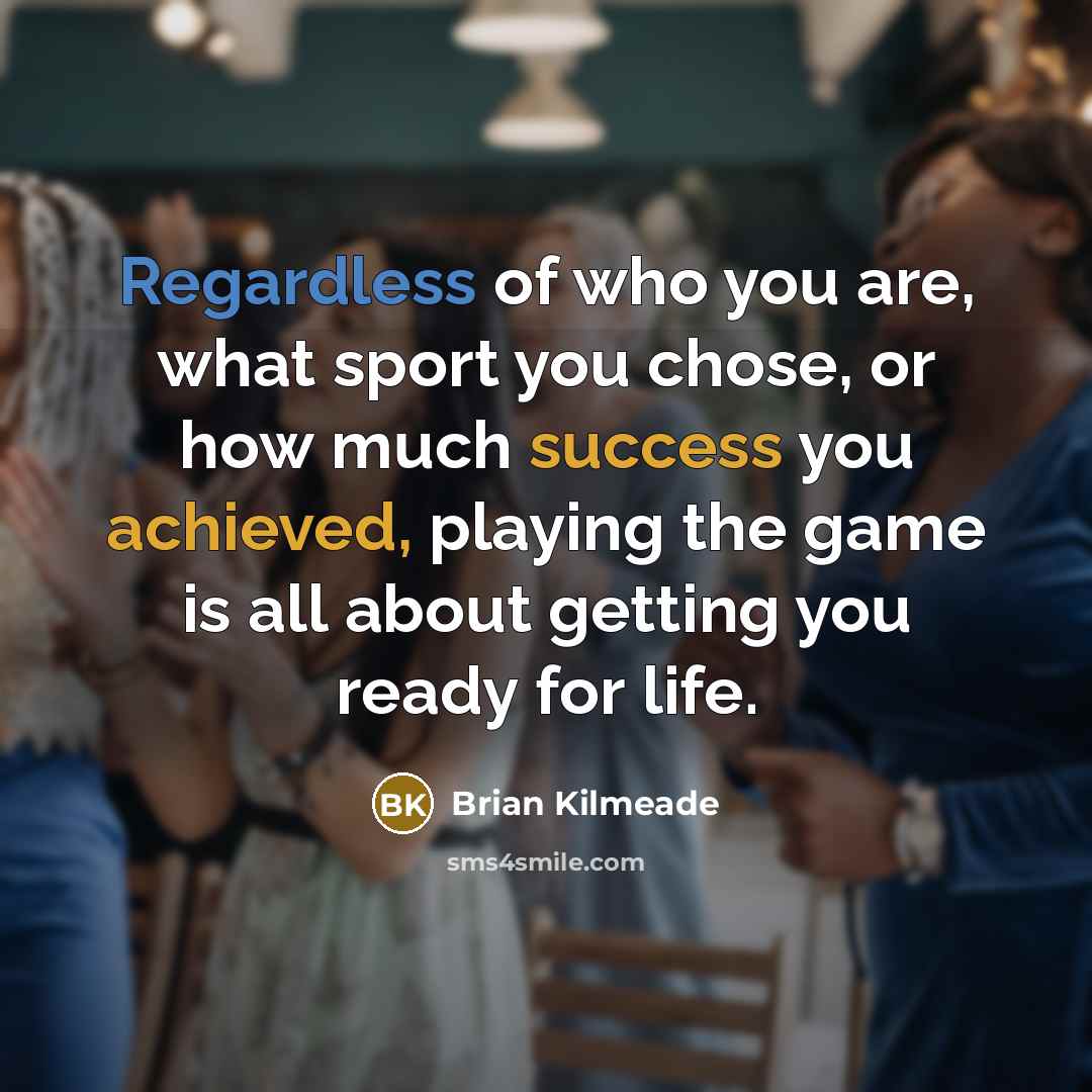 “Regardless of who you are, what sport you chose, or…” quote by Brian Kilmeade