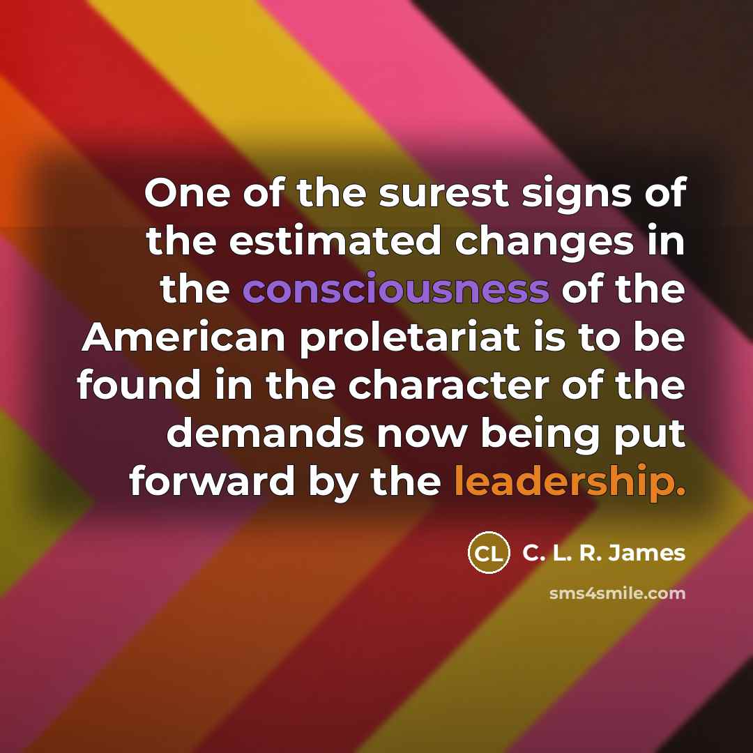 “One of the surest signs of the estimated changes in…” quote by C. L. R. James