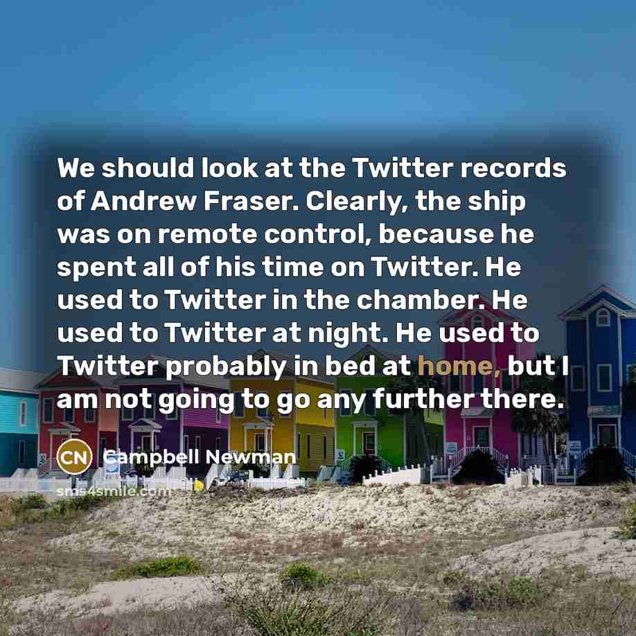 “We should look at the Twitter records of Andrew Fraser.…” quote by Campbell Newman