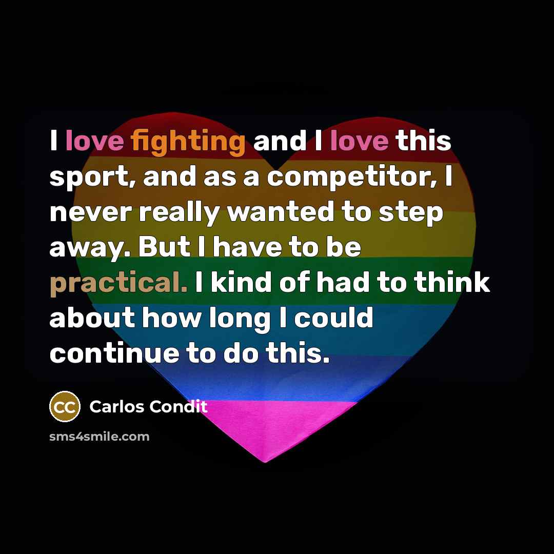 “I love fighting and I love this sport, and as…” quote by Carlos Condit