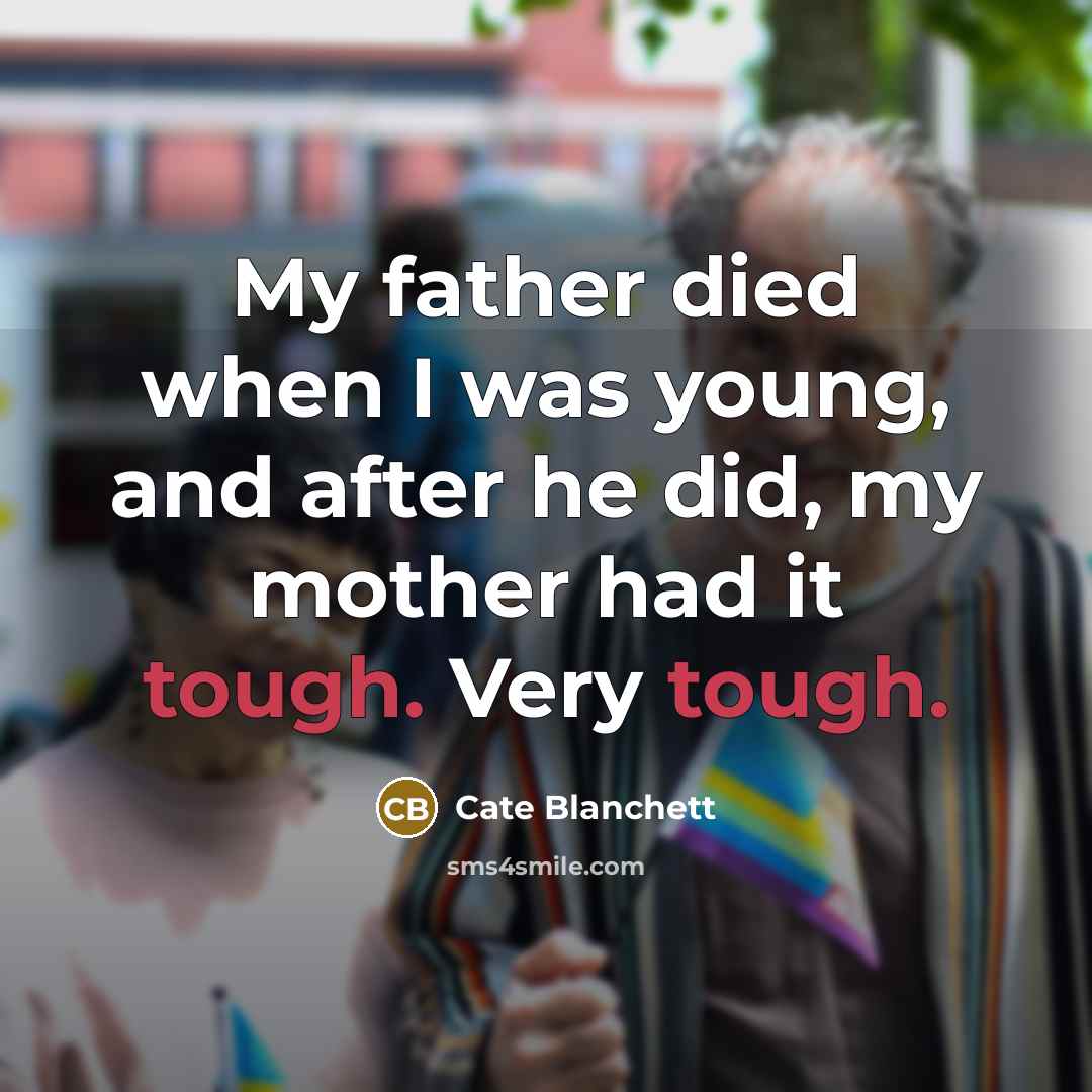 “My father died when I was young, and after he…” quote by Cate Blanchett