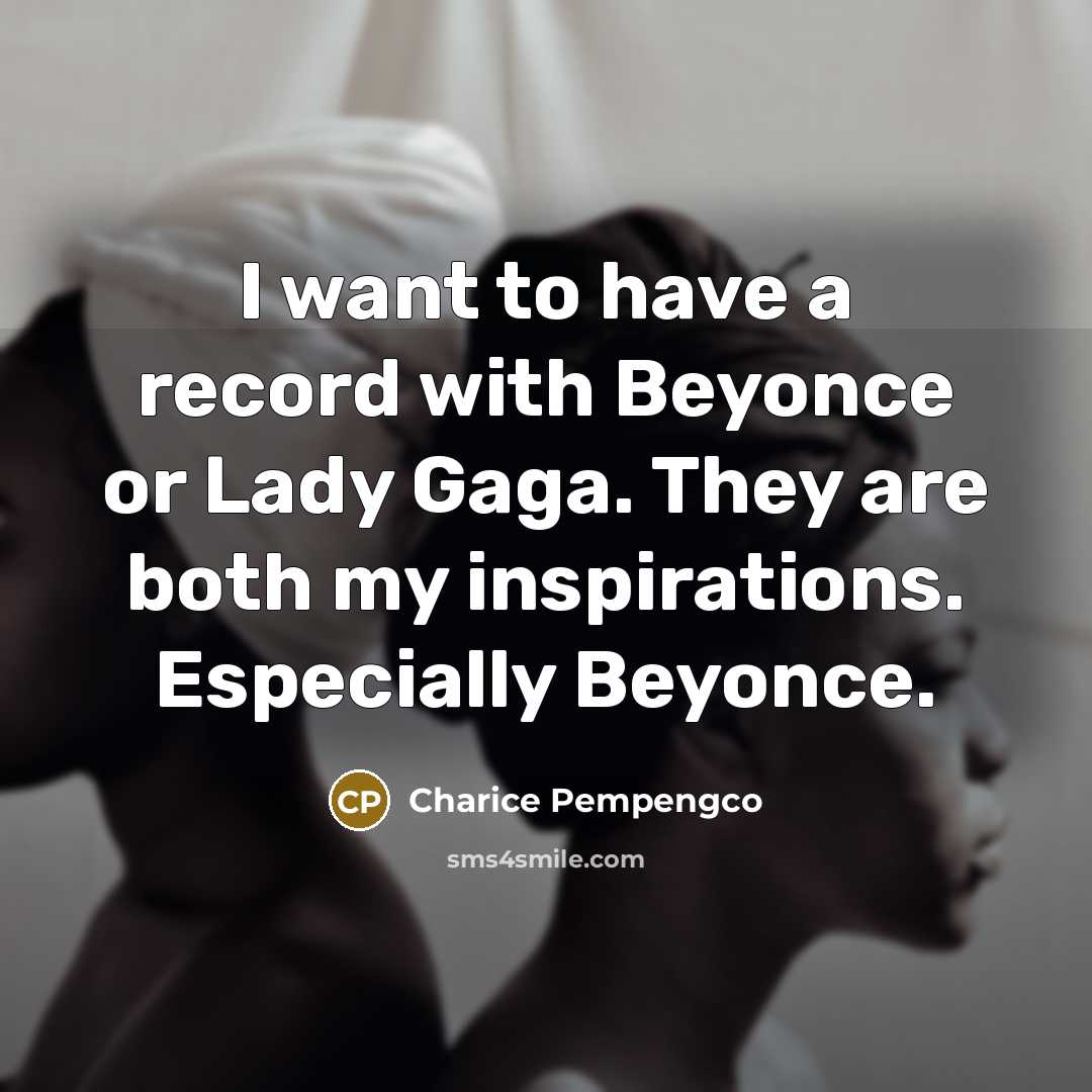 “I want to have a record with Beyonce or Lady…” quote by Charice Pempengco