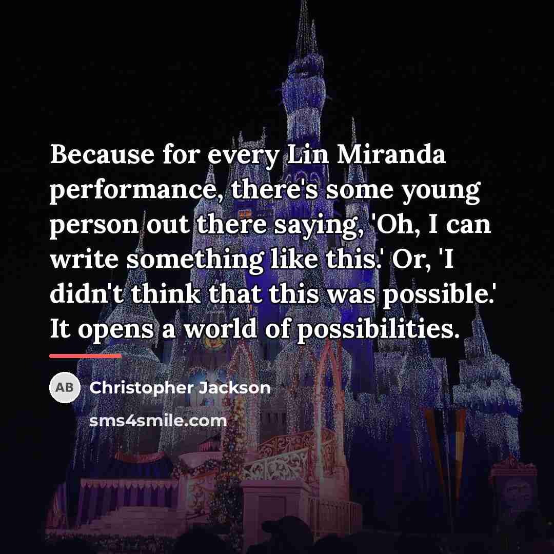 “Because for every Lin Miranda performance, there's some young person…” quote by Christopher Jackson
