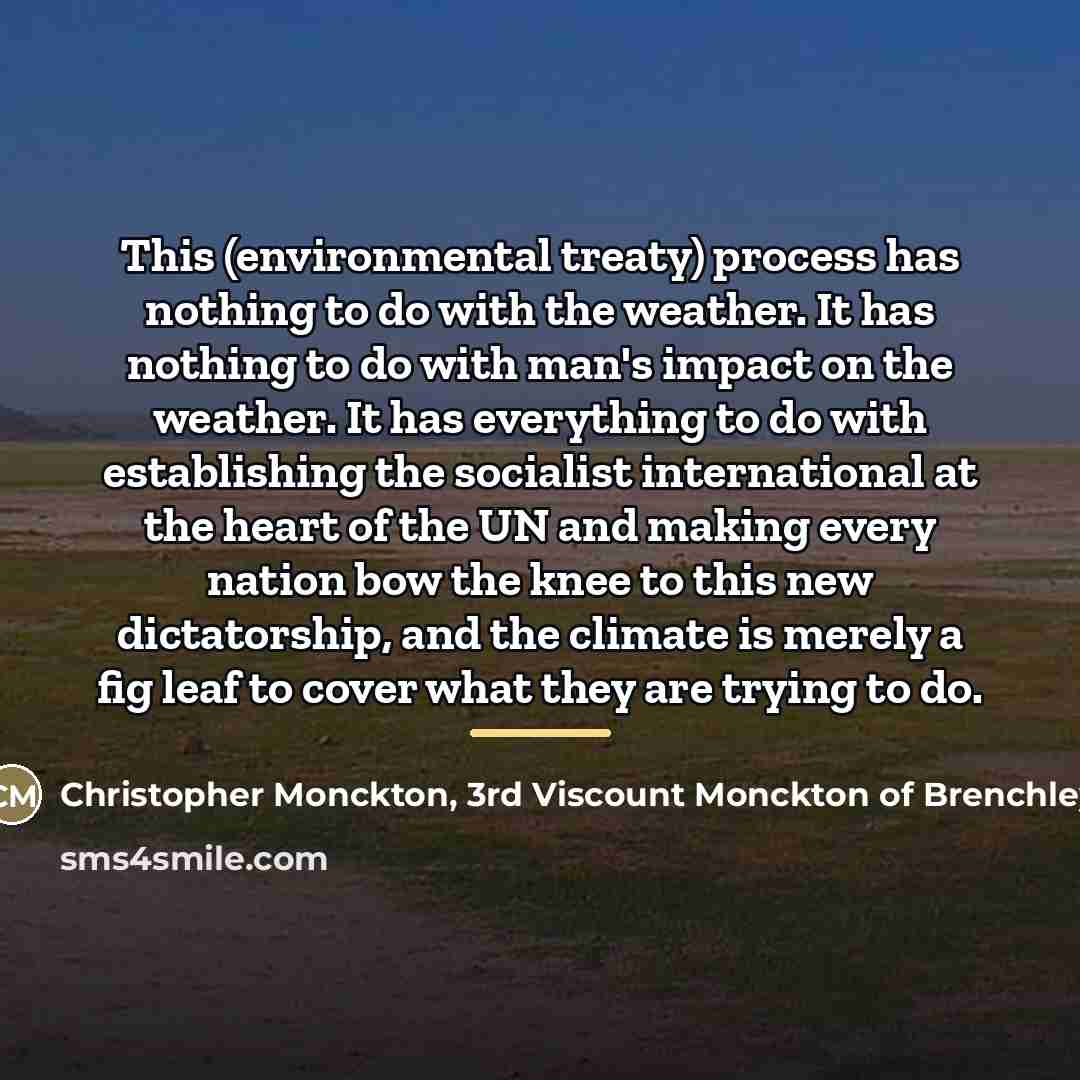 “This (environmental treaty) process has nothing to do with the…” quote by Christopher Monckton, 3rd Viscount Monckton of Brenchley