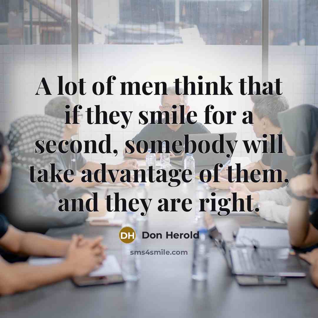 “A lot of men think that if they smile for…” quote by Don Herold