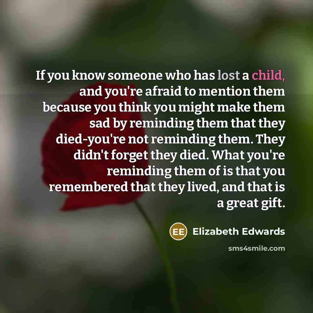 “If you know someone who has lost a child, and…” quote by Elizabeth Edwards