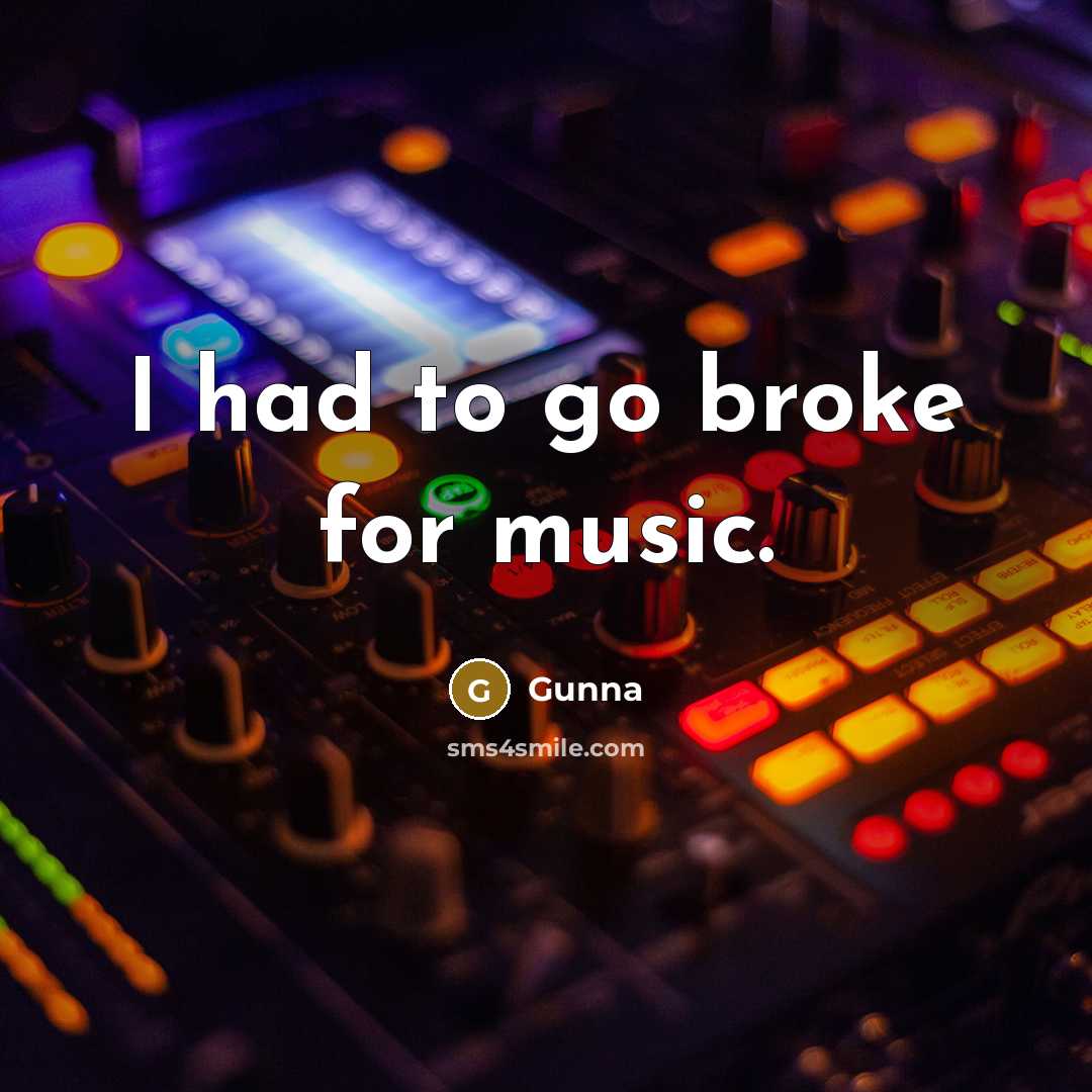 “I had to go broke for music.…” quote by Gunna