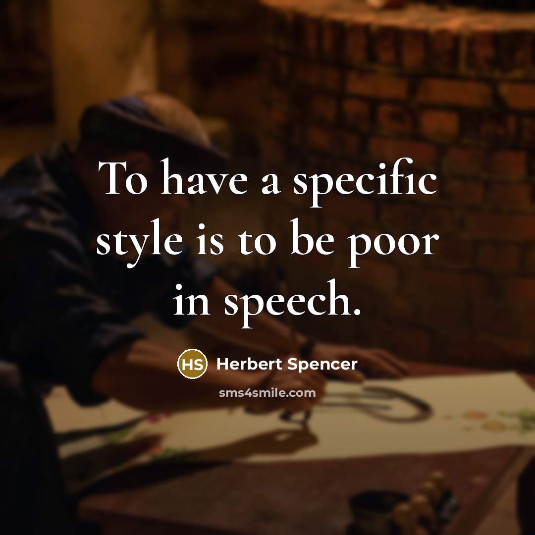 “To have a specific style is to be poor in…” quote by Herbert Spencer