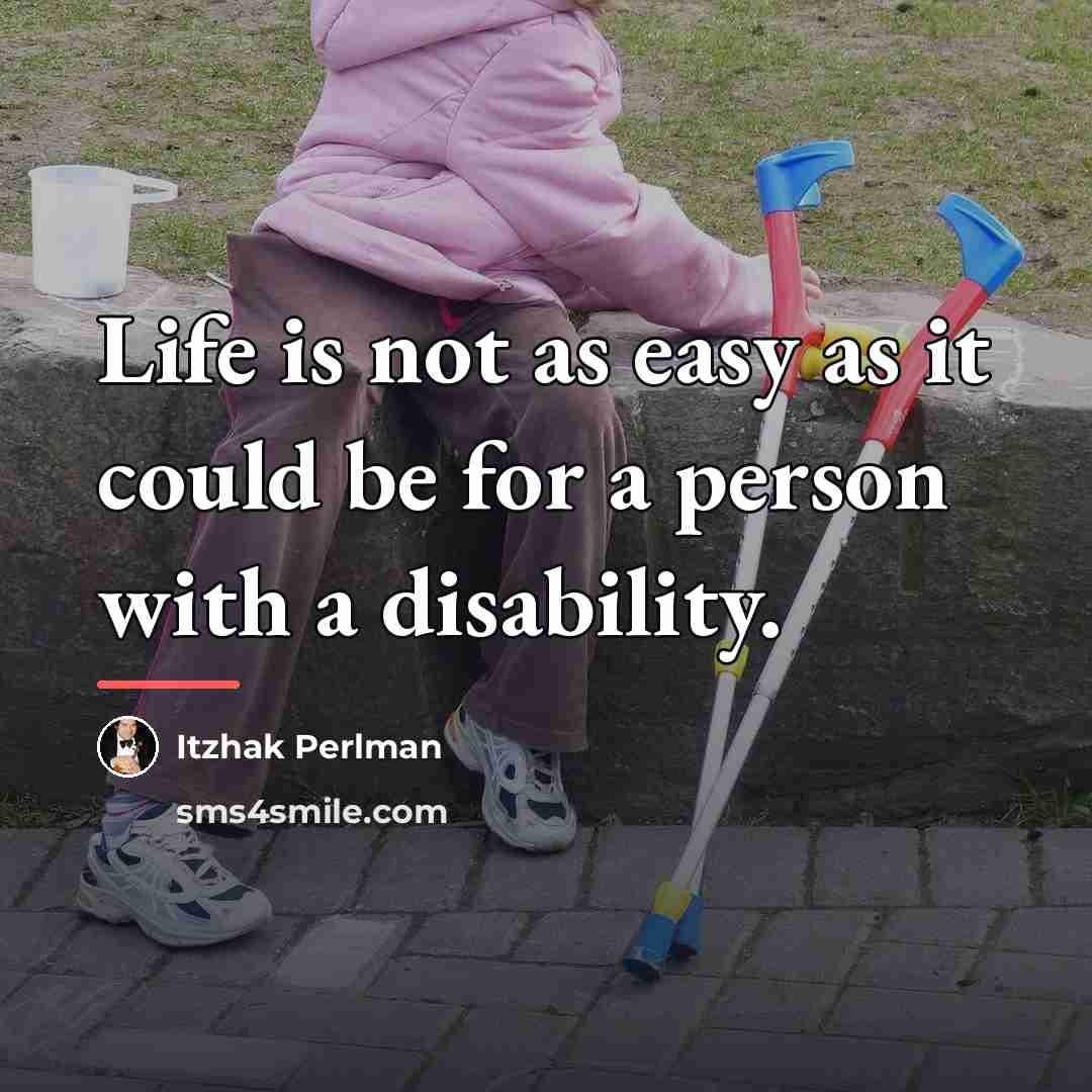“Life is not as easy as it could be for…” quote by Itzhak Perlman