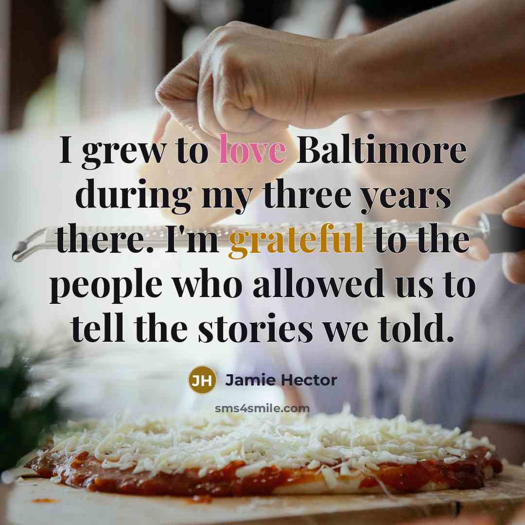 “I grew to love Baltimore during my three years there.…” quote by Jamie Hector