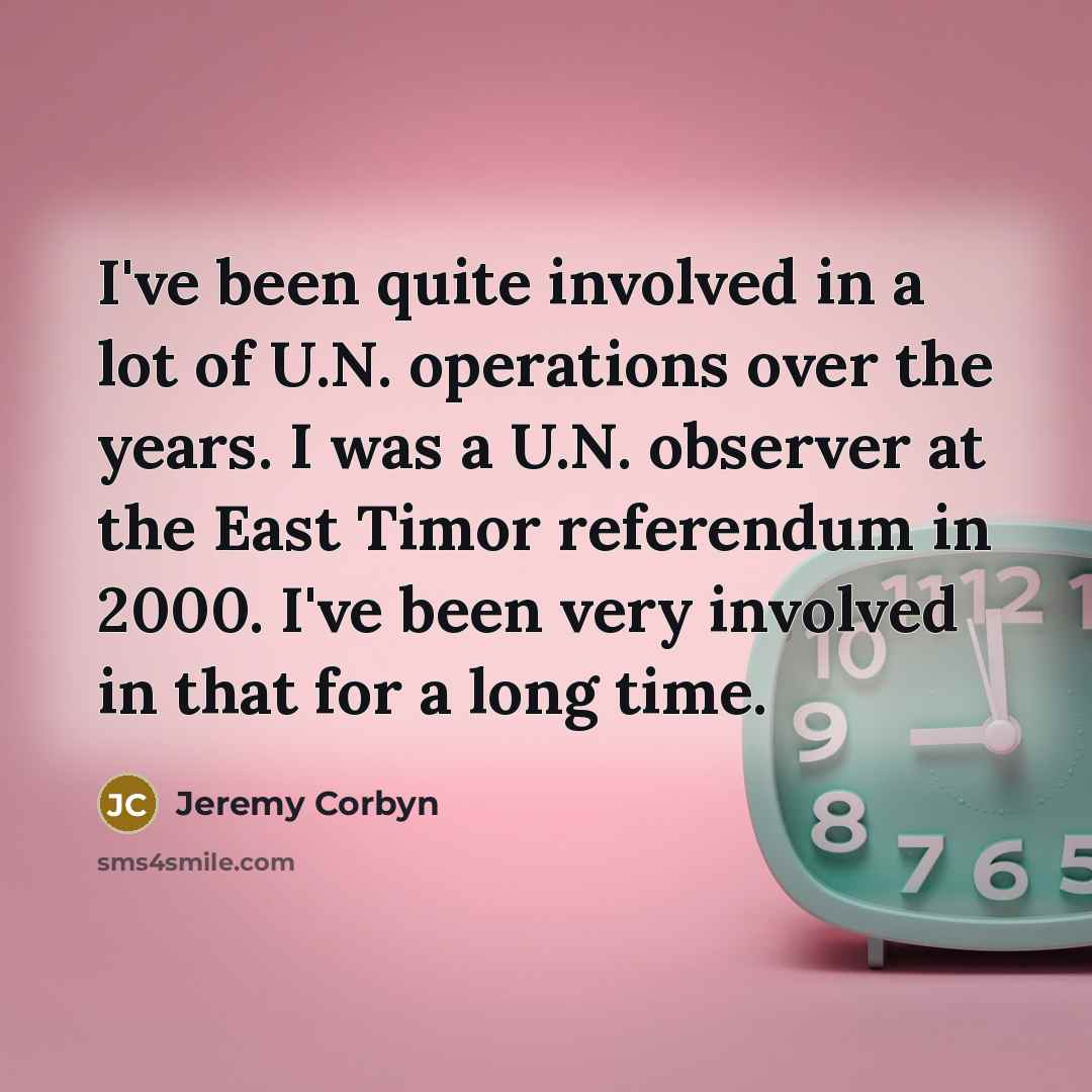 “I've been quite involved in a lot of U.N. operations…” quote by Jeremy Corbyn