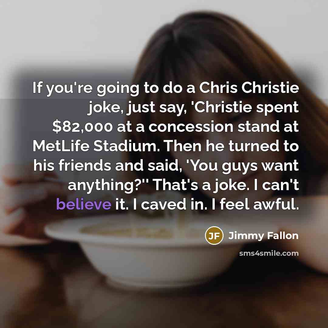 “If you're going to do a Chris Christie joke, just…” quote by Jimmy Fallon