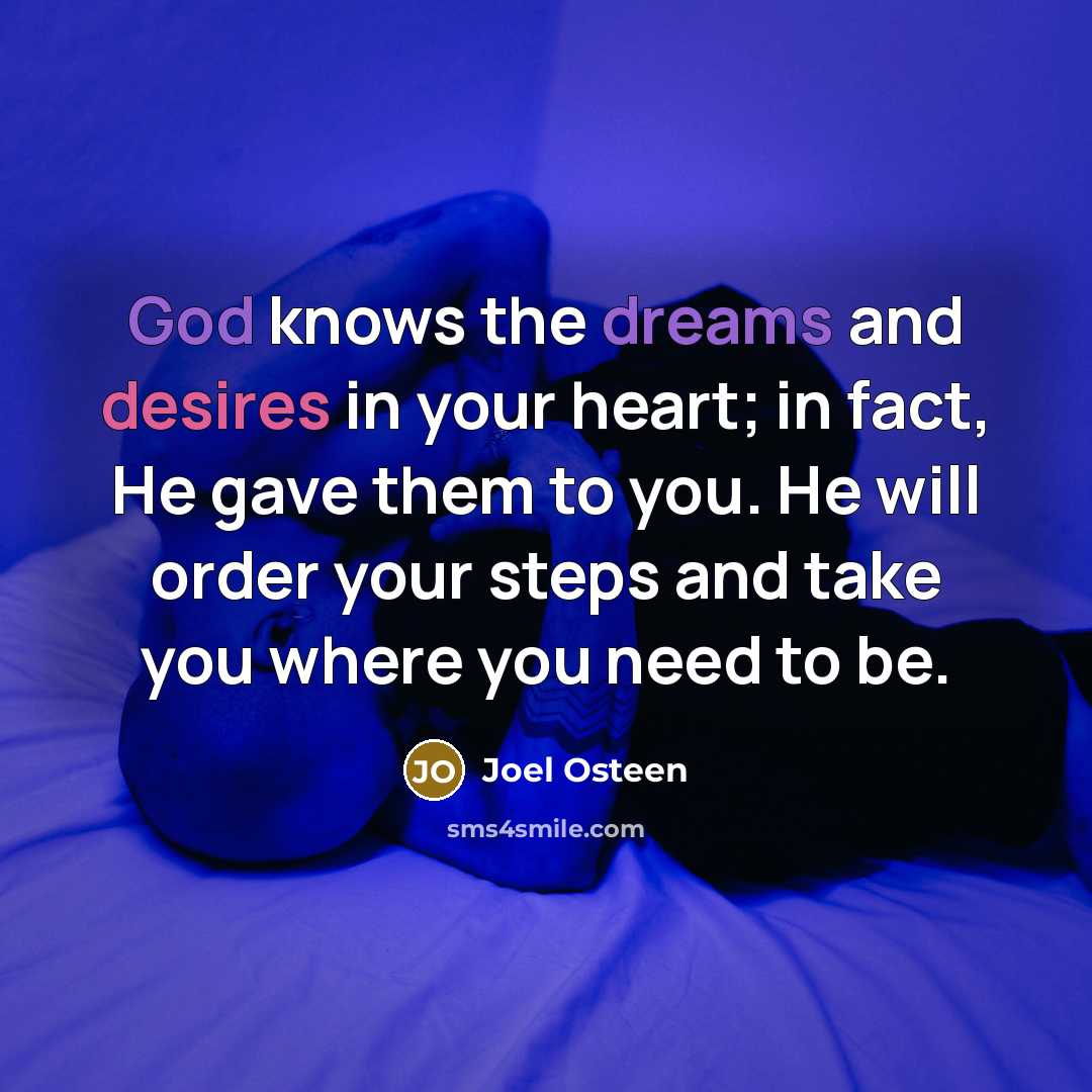 “God knows the dreams and desires in your heart; in…” quote by Joel Osteen