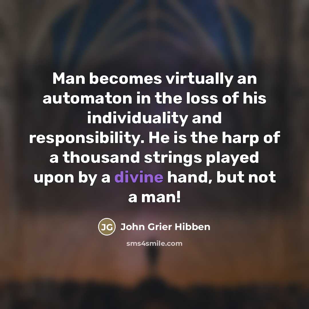 “Man becomes virtually an automaton in the loss of his…” quote by John Grier Hibben