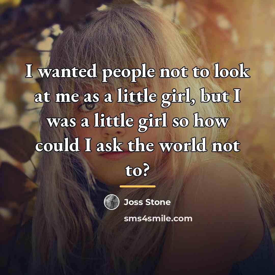 “I wanted people not to look at me as a…” quote by Joss Stone