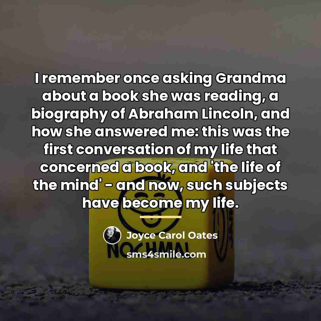“I remember once asking Grandma about a book she was…” quote by Joyce Carol Oates