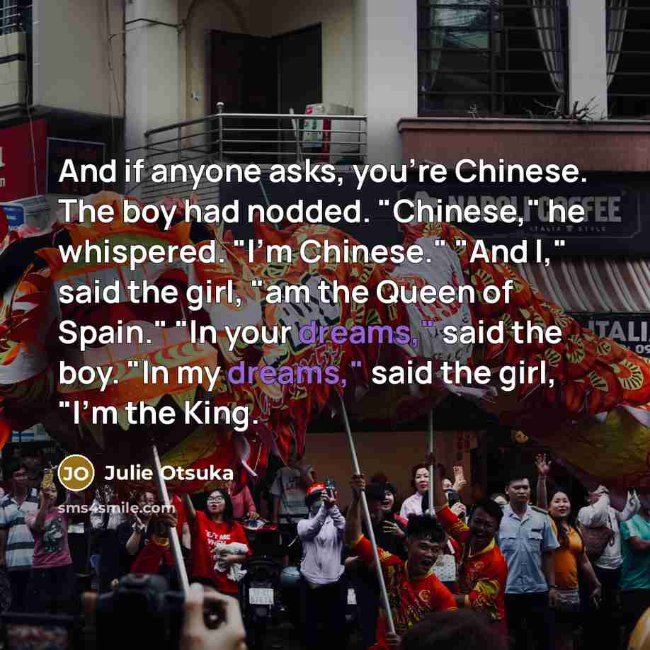 “And if anyone asks, you're Chinese. The boy had nodded.…” quote by Julie Otsuka