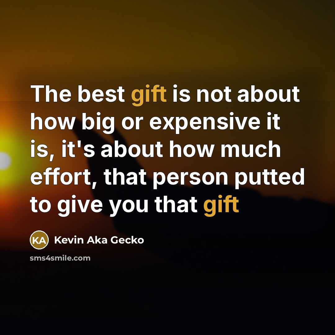 “The best gift is not about how big or expensive…” quote by Kevin Aka Gecko
