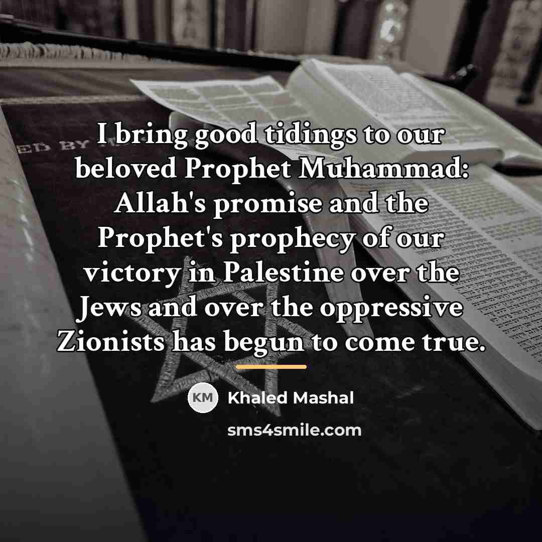 “I bring good tidings to our beloved Prophet Muhammad: Allah's…” quote by Khaled Mashal