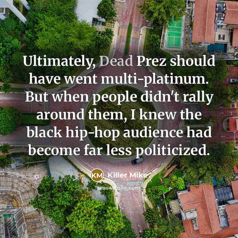 “Ultimately, Dead Prez should have went multi-platinum. But when people…” quote by Killer Mike