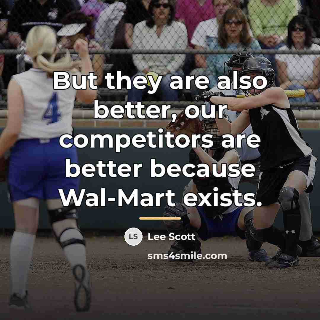 “But they are also better, our competitors are better because…” quote by Lee Scott