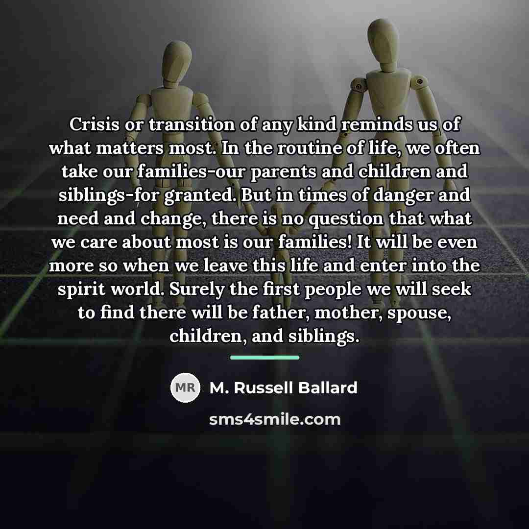 “Crisis or transition of any kind reminds us of what…” quote by M. Russell Ballard