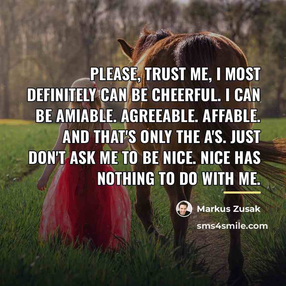 “Please, trust me, I most definitely can be cheerful. I…” quote by Markus Zusak