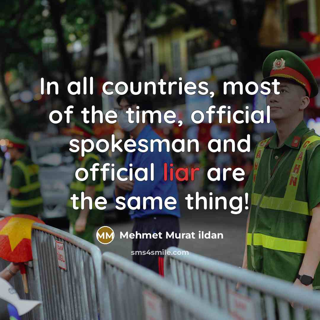 “In all countries, most of the time, official spokesman and…” quote by Mehmet Murat Ildan