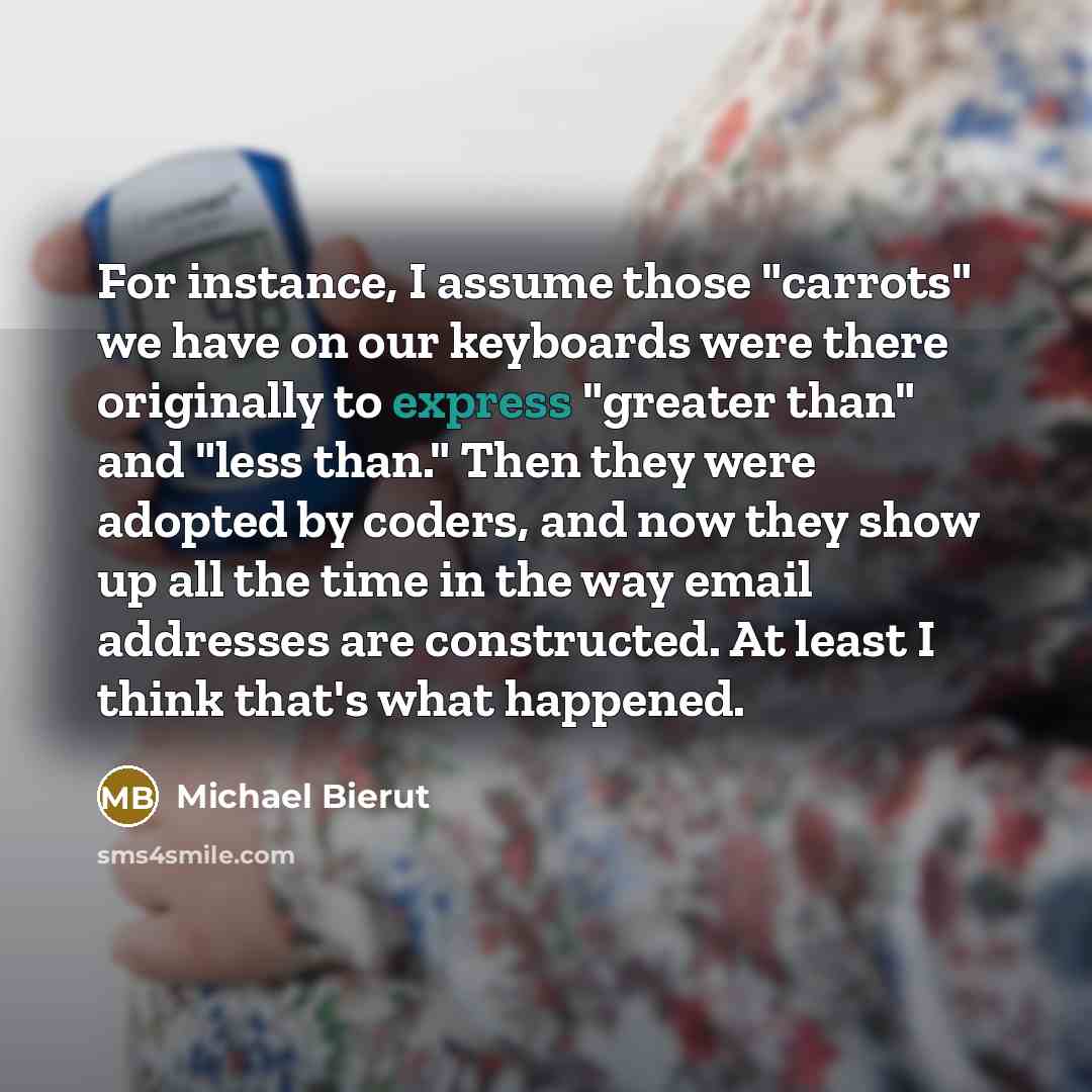 “For instance, I assume those "carrots" we have on our…” quote by Michael Bierut