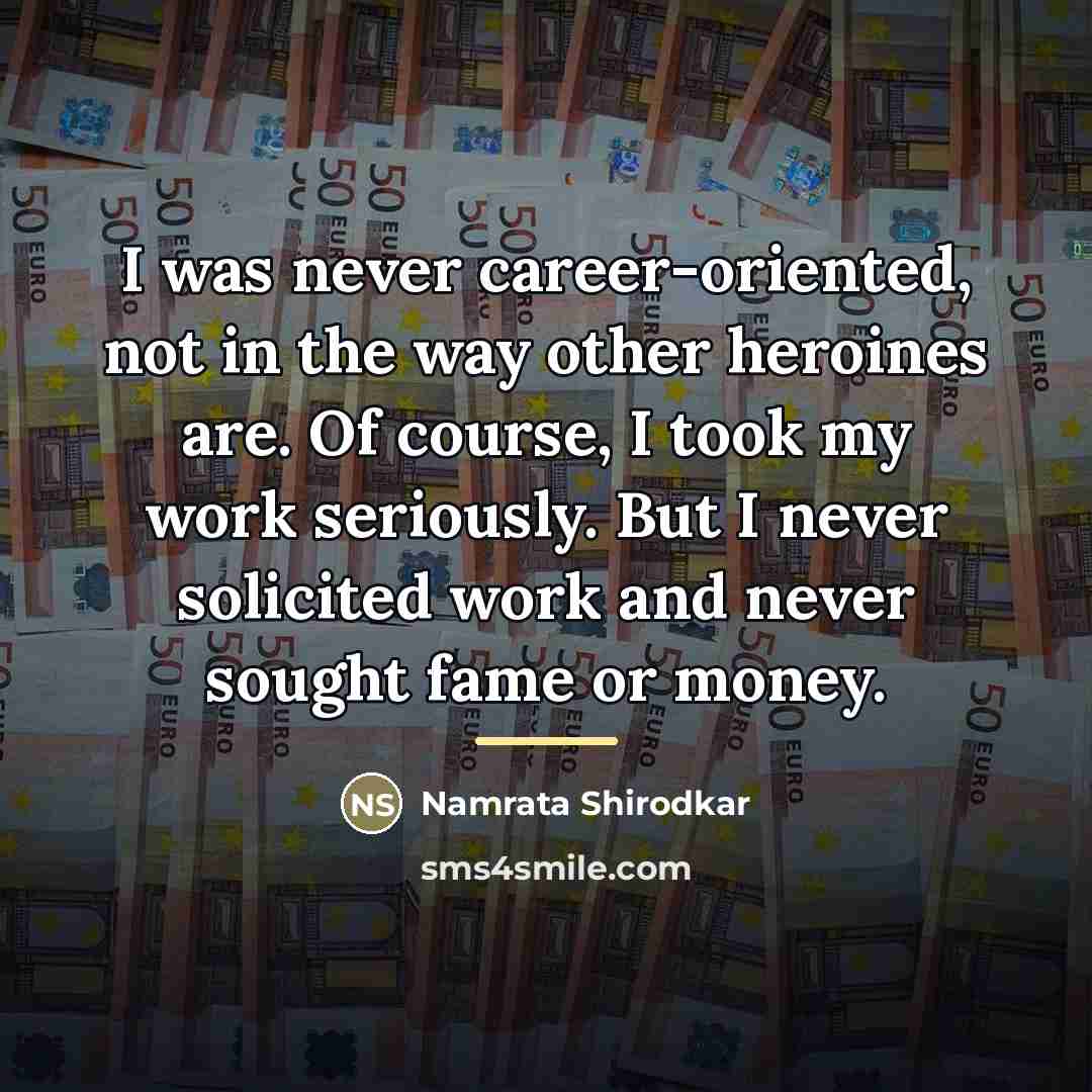 “I was never career-oriented, not in the way other heroines…” quote by Namrata Shirodkar