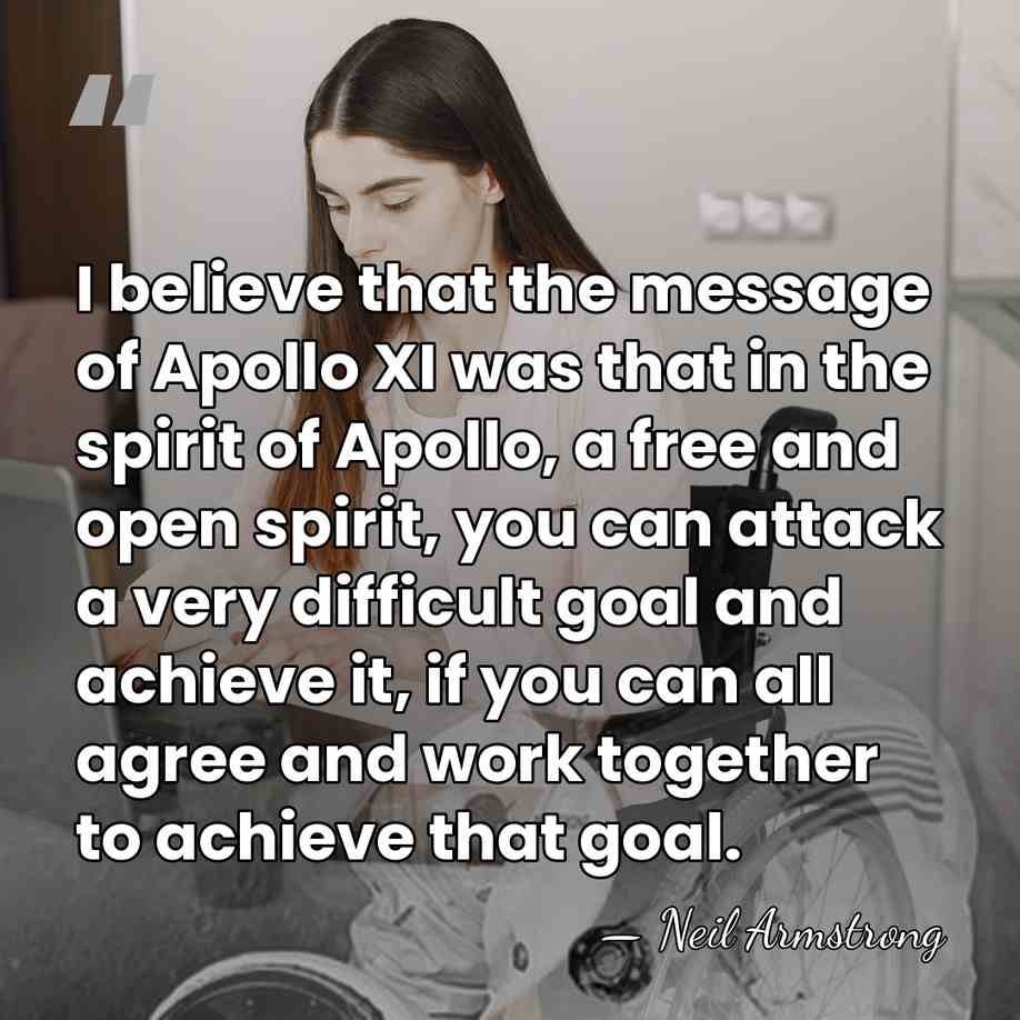 I believe that the message of Apollo XI was that in the&hellip; - Neil Armstrong