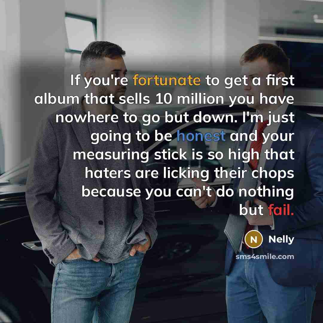 “If you're fortunate to get a first album that sells…” quote by Nelly