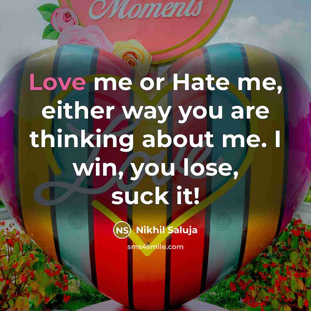 “Love me or Hate me, either way you are thinking…” quote by Nikhil Saluja
