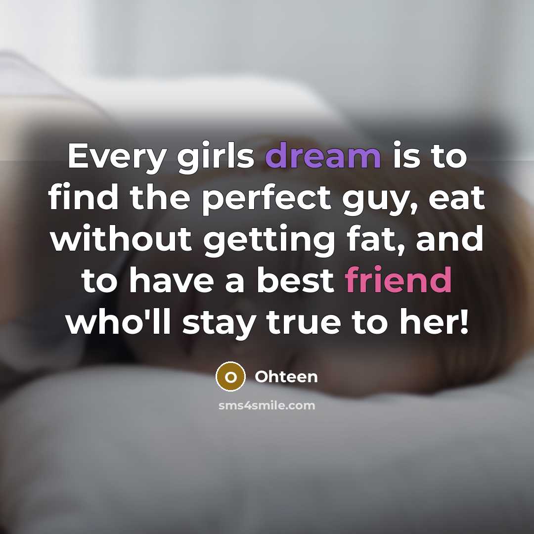 “Every girls dream is to find the perfect guy, eat…” quote by Ohteen