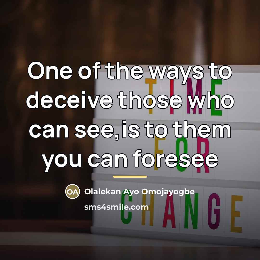 “One of the ways to deceive those who can see,is…” quote by Olalekan Ayo Omojayogbe