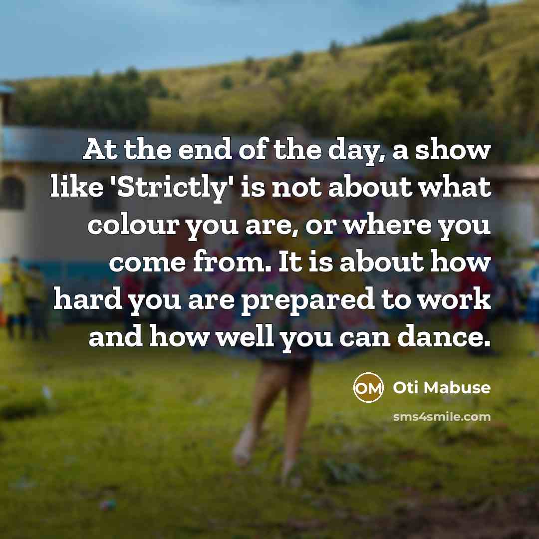 “At the end of the day, a show like 'Strictly'…” quote by Oti Mabuse