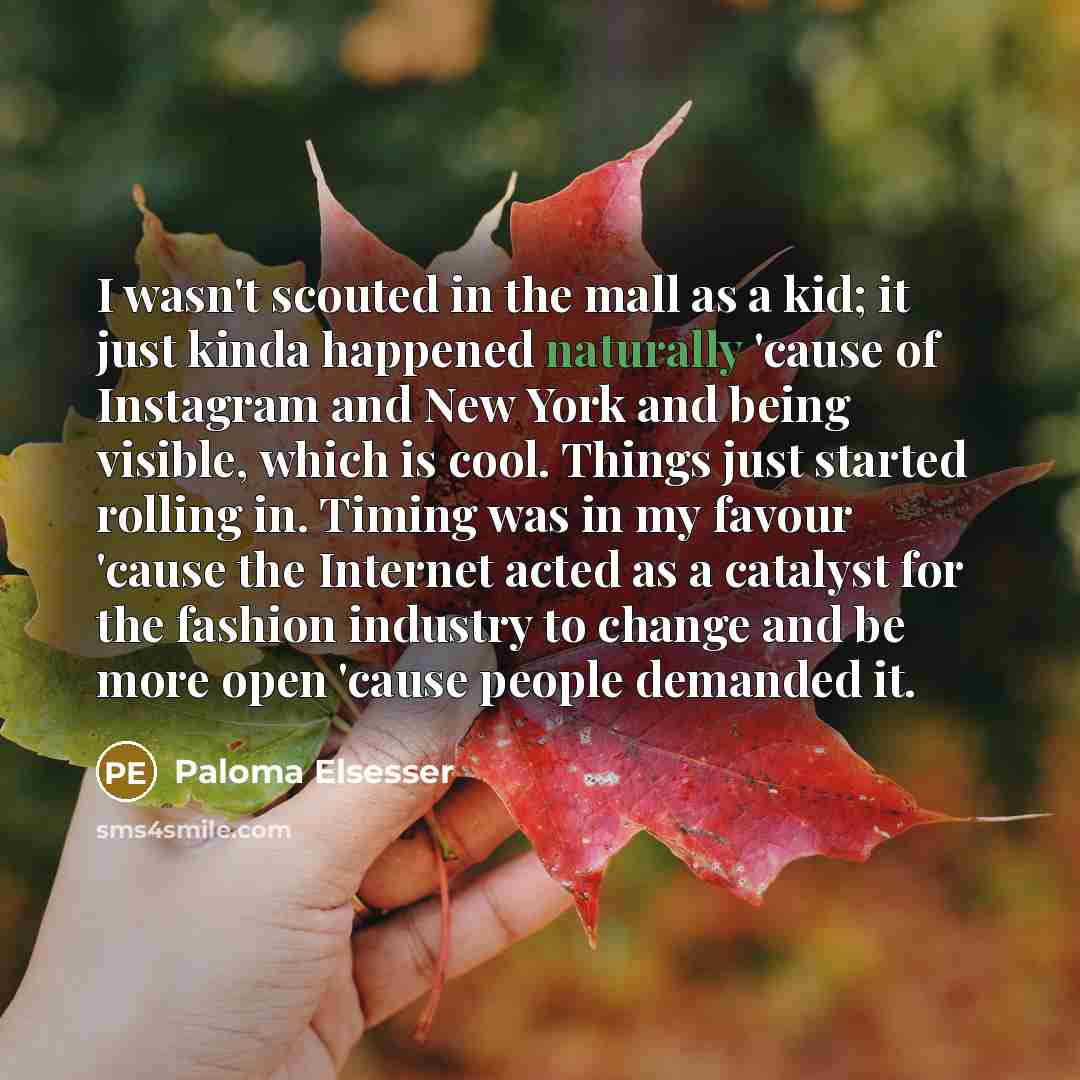“I wasn't scouted in the mall as a kid; it…” quote by Paloma Elsesser