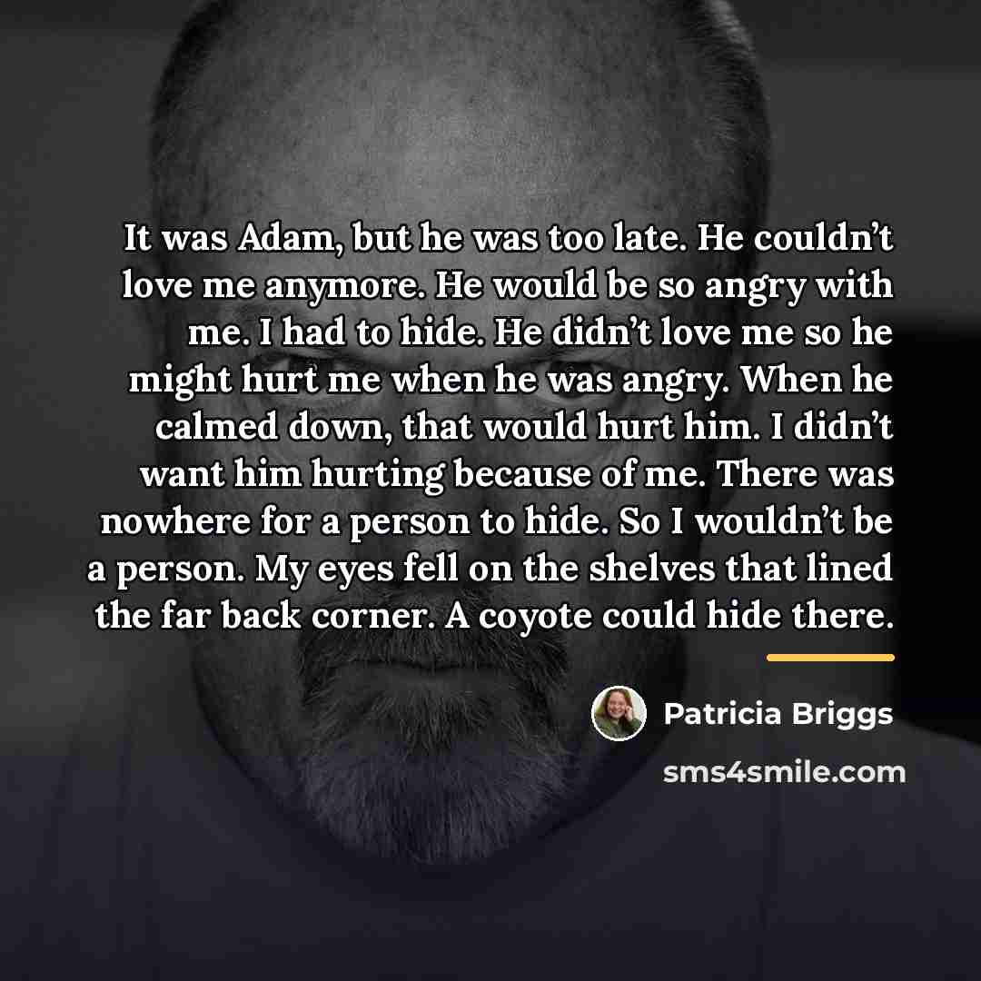 “It was Adam, but he was too late. He couldn’t…” quote by Patricia Briggs