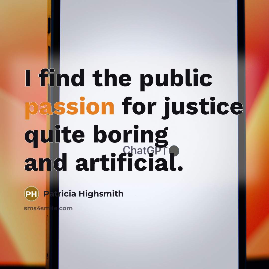 “I find the public passion for justice quite boring and…” quote by Patricia Highsmith