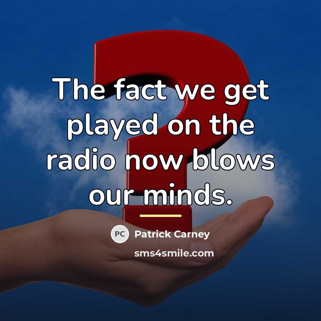 “The fact we get played on the radio now blows…” quote by Patrick Carney