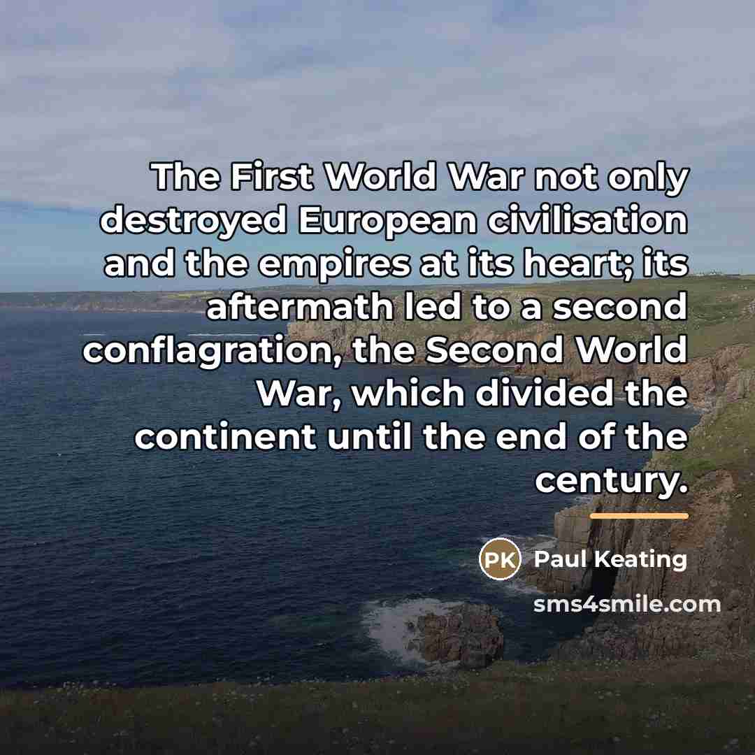 “The First World War not only destroyed European civilisation and…” quote by Paul Keating