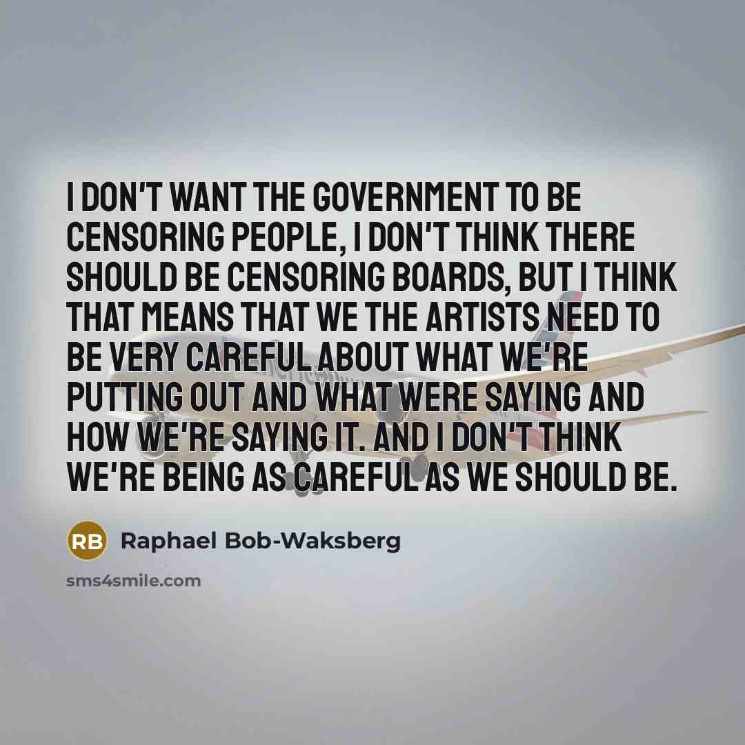 “I don't want the government to be censoring people, I…” quote by Raphael Bob-Waksberg