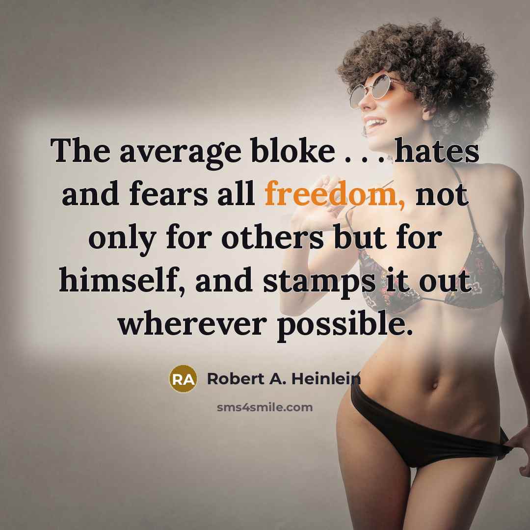 “The average bloke . . . hates and fears all…” quote by Robert A. Heinlein