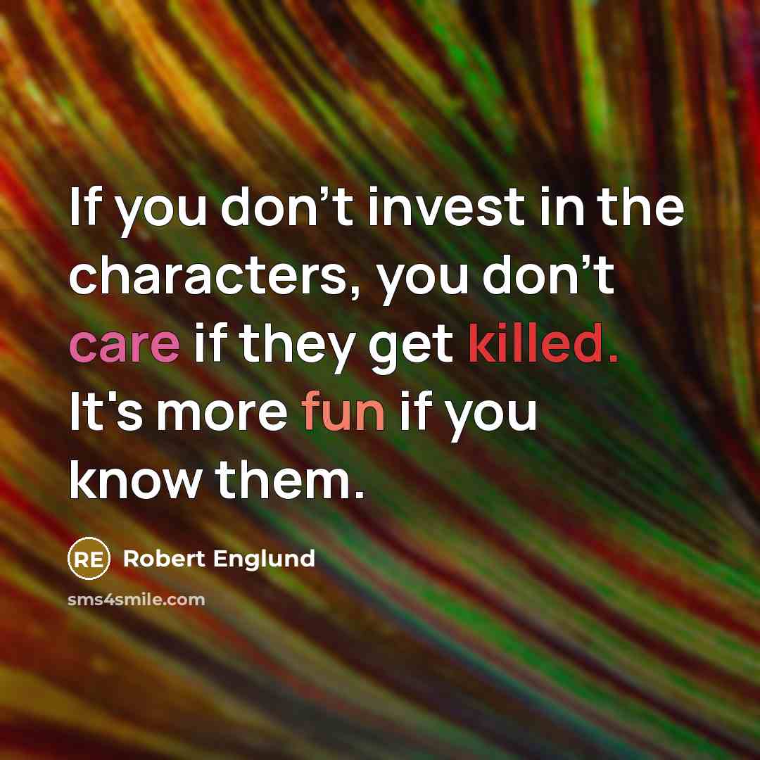 “If you don't invest in the characters, you don't care…” quote by Robert Englund