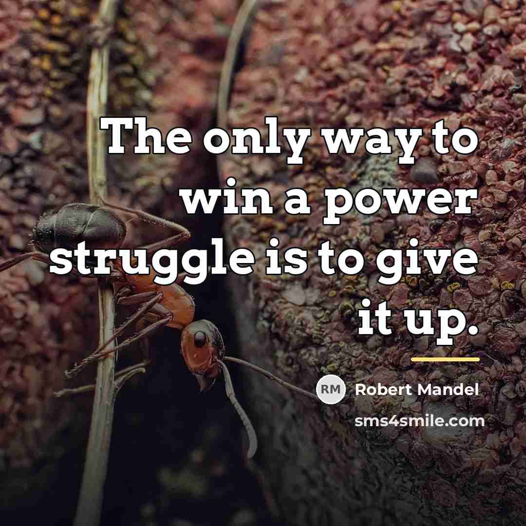 “The only way to win a power struggle is to…” quote by Robert Mandel