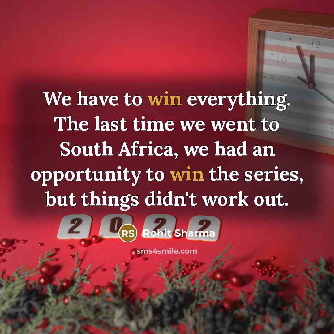 “We have to win everything. The last time we went…” quote by Rohit Sharma