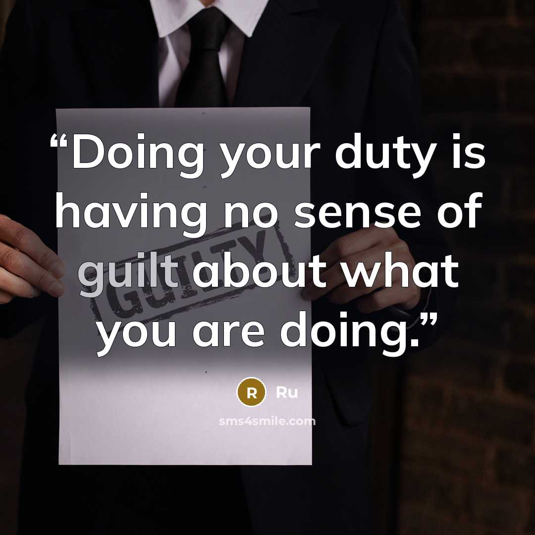 “Doing your duty is having no sense of guilt about what you are doing.” quote by Ru