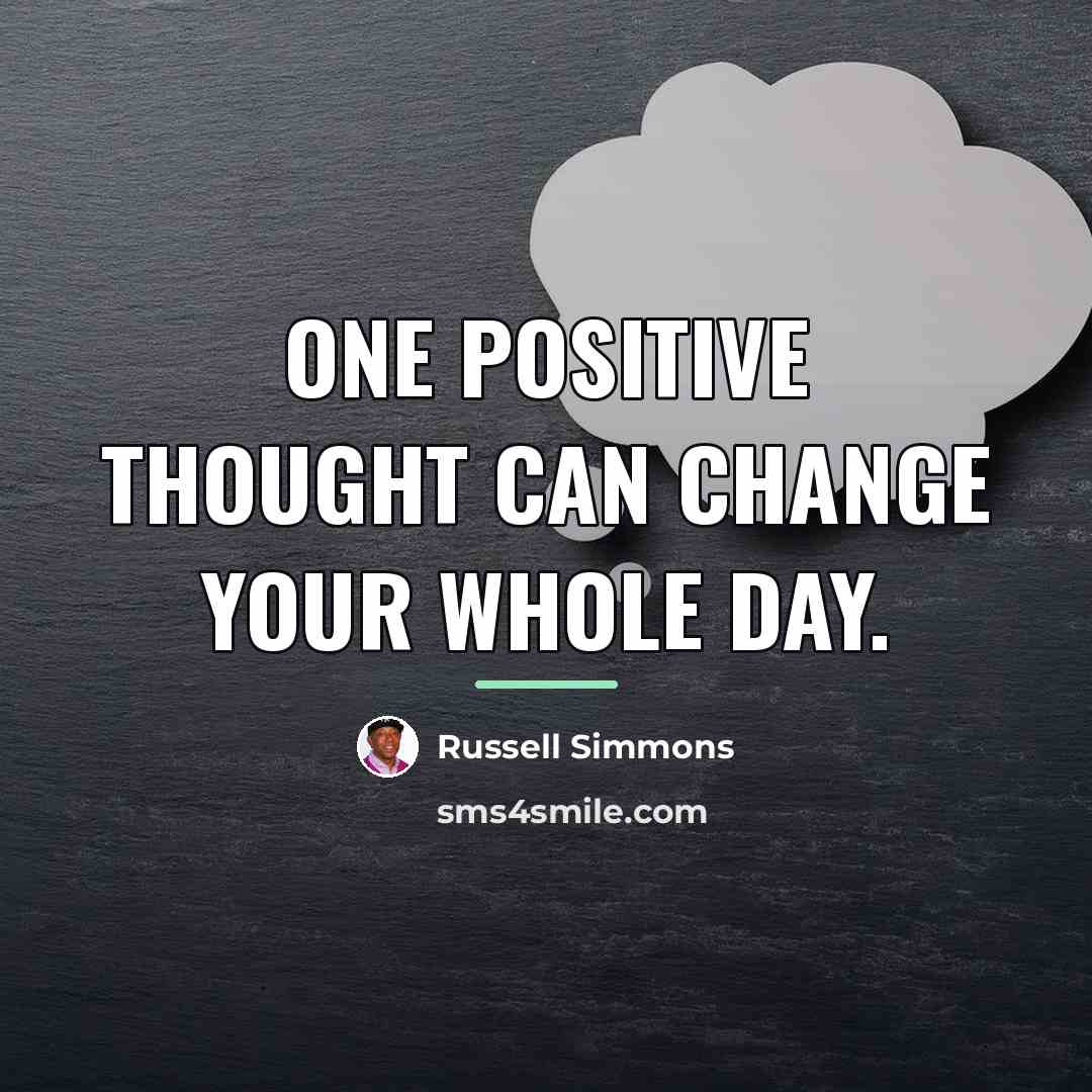 “One positive thought can change your whole day.…” quote by Russell Simmons